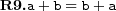  \textbf{R9.} a+b=b+a