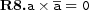  \textbf{R8.} a\times \overline{a}=0