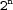  2^n