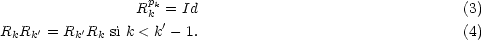                 Rpkk= Id                                 (3)
R R '= R  'R  si k < k'- 1.                               (4)
 k k     k  k
