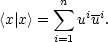         sum n i-i
<x| x> =    uu .
       i=1
